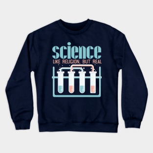 Science and Religion Science: like religion, but real Crewneck Sweatshirt